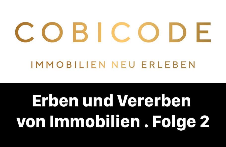 COBICODE_Erben und Vererben von Immobilien_Folge 2