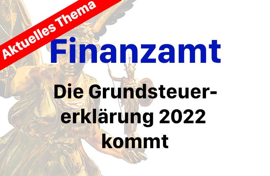 Finanzamt_Die Grundsteuererklärung 2022 kommt